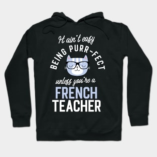 French Teacher Cat Lover Gifts - It ain't easy being Purr Fect Hoodie